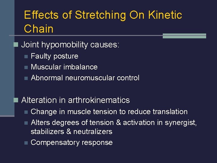 Effects of Stretching On Kinetic Chain n Joint hypomobility causes: n Faulty posture n