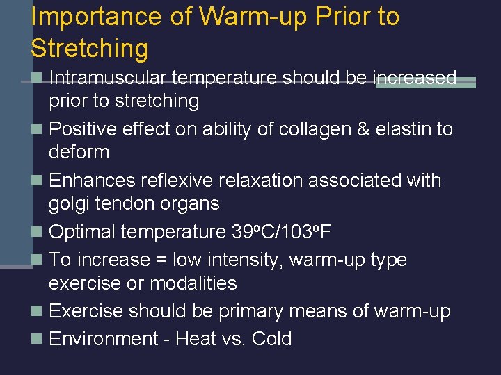 Importance of Warm-up Prior to Stretching n Intramuscular temperature should be increased prior to