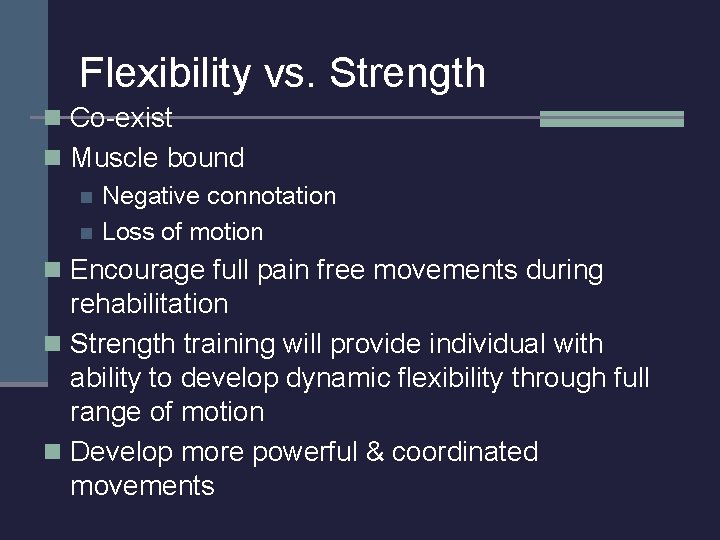 Flexibility vs. Strength n Co-exist n Muscle bound n Negative connotation n Loss of