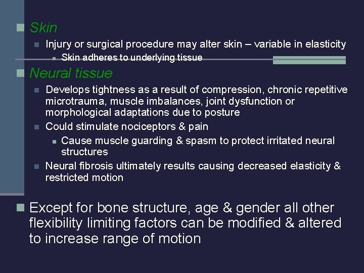 n Skin n Injury or surgical procedure may alter skin – variable in elasticity