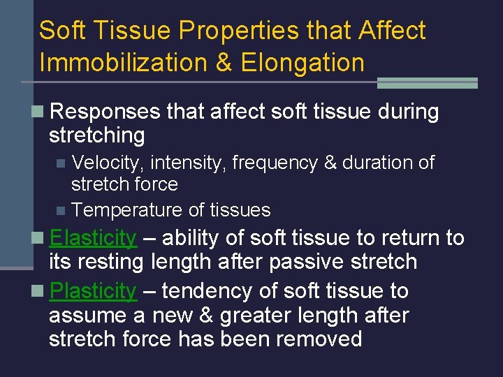 Soft Tissue Properties that Affect Immobilization & Elongation n Responses that affect soft tissue