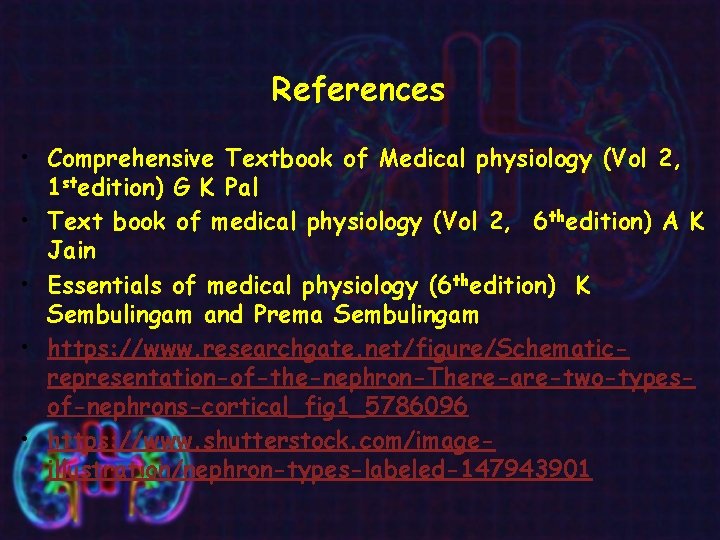 References • Comprehensive Textbook of Medical physiology (Vol 2, 1 stedition) G K Pal