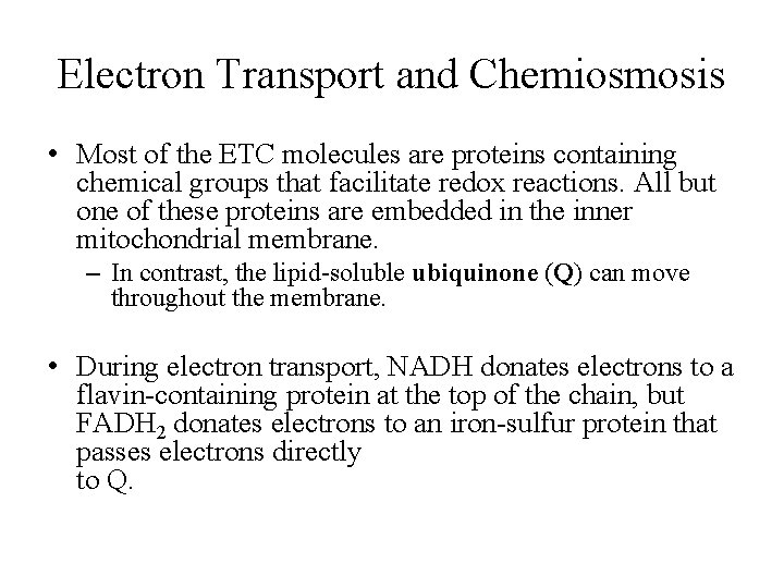 Electron Transport and Chemiosmosis • Most of the ETC molecules are proteins containing chemical