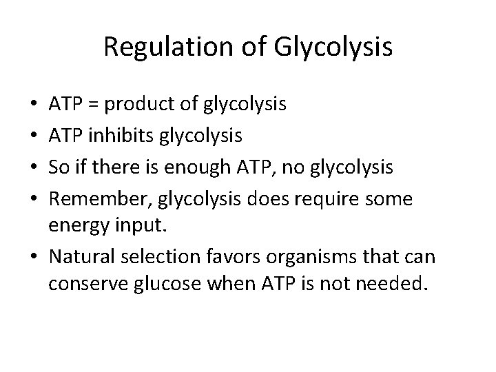 Regulation of Glycolysis ATP = product of glycolysis ATP inhibits glycolysis So if there