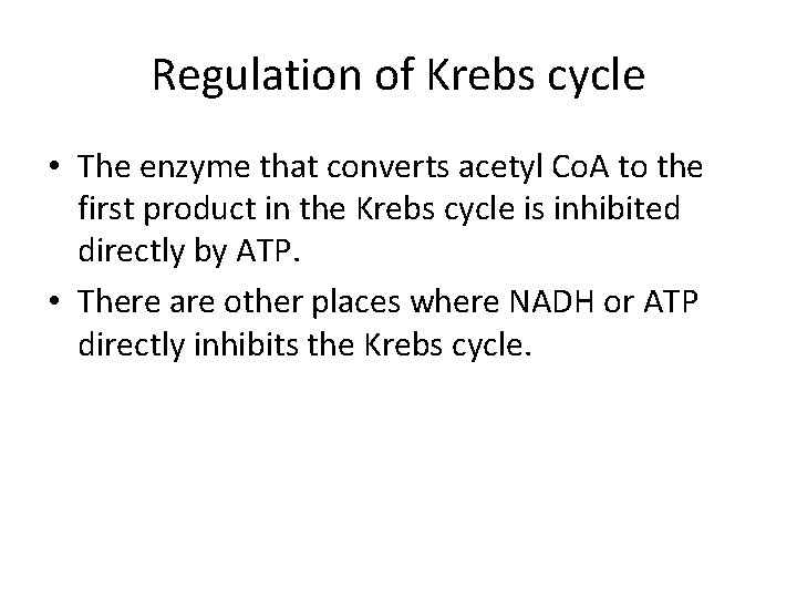 Regulation of Krebs cycle • The enzyme that converts acetyl Co. A to the