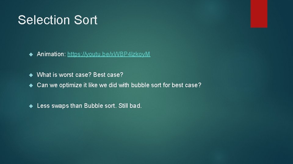 Selection Sort Animation: https: //youtu. be/x. WBP 4 lzkoy. M What is worst case?