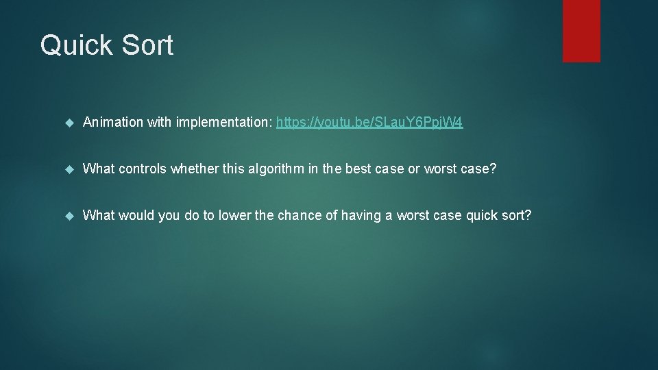 Quick Sort Animation with implementation: https: //youtu. be/SLau. Y 6 Ppj. W 4 What