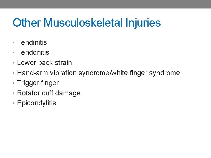 Other Musculoskeletal Injuries • Tendinitis • Tendonitis • Lower back strain • Hand-arm vibration