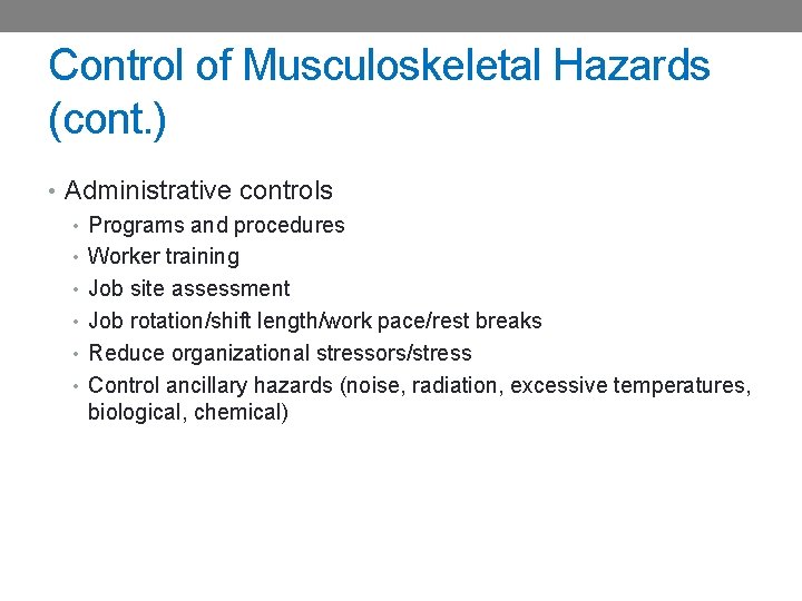 Control of Musculoskeletal Hazards (cont. ) • Administrative controls • Programs and procedures •