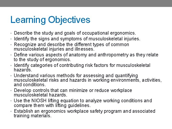 Learning Objectives • Describe the study and goals of occupational ergonomics. • Identify the