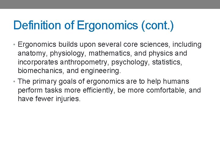 Definition of Ergonomics (cont. ) • Ergonomics builds upon several core sciences, including anatomy,