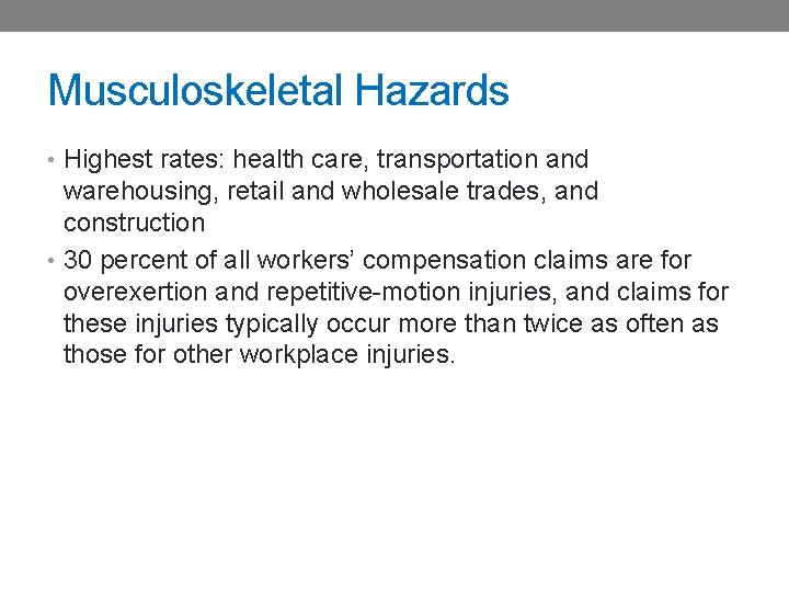 Musculoskeletal Hazards • Highest rates: health care, transportation and warehousing, retail and wholesale trades,