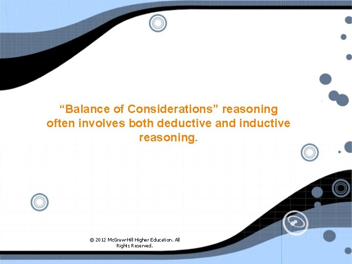 “Balance of Considerations” reasoning often involves both deductive and inductive reasoning. © 2012 Mc.