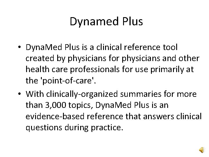 Dynamed Plus • Dyna. Med Plus is a clinical reference tool created by physicians