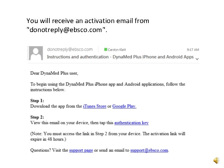 You will receive an activation email from "donotreply@ebsco. com". 