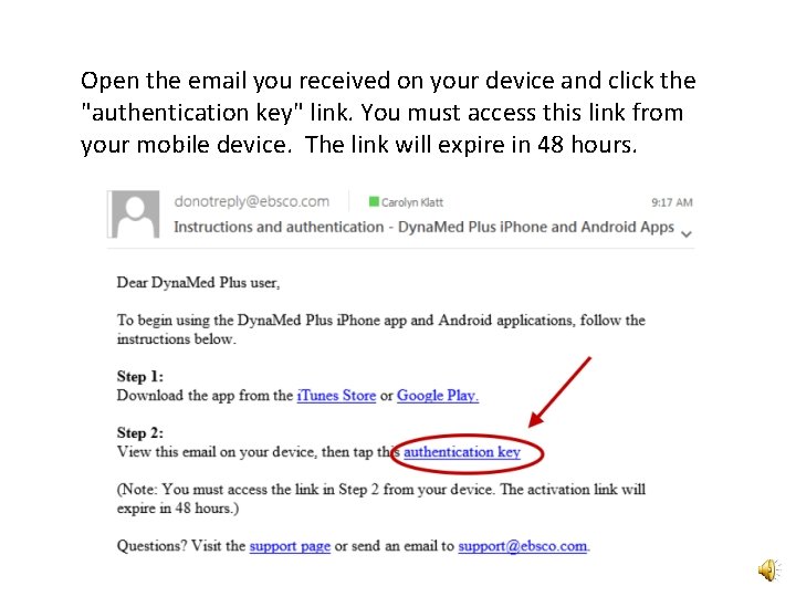 Open the email you received on your device and click the "authentication key" link.