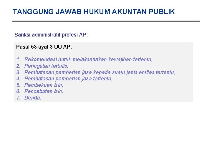 TANGGUNG JAWAB HUKUM AKUNTAN PUBLIK Sanksi administratif profesi AP: Pasal 53 ayat 3 UU