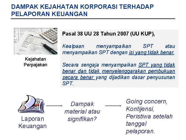 DAMPAK KEJAHATAN KORPORASI TERHADAP PELAPORAN KEUANGAN Pasal 38 UU 28 Tahun 2007 (UU KUP),