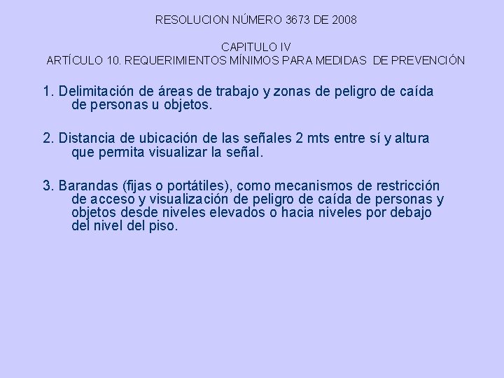 RESOLUCION NÚMERO 3673 DE 2008 CAPITULO IV ARTÍCULO 10. REQUERIMIENTOS MÍNIMOS PARA MEDIDAS DE