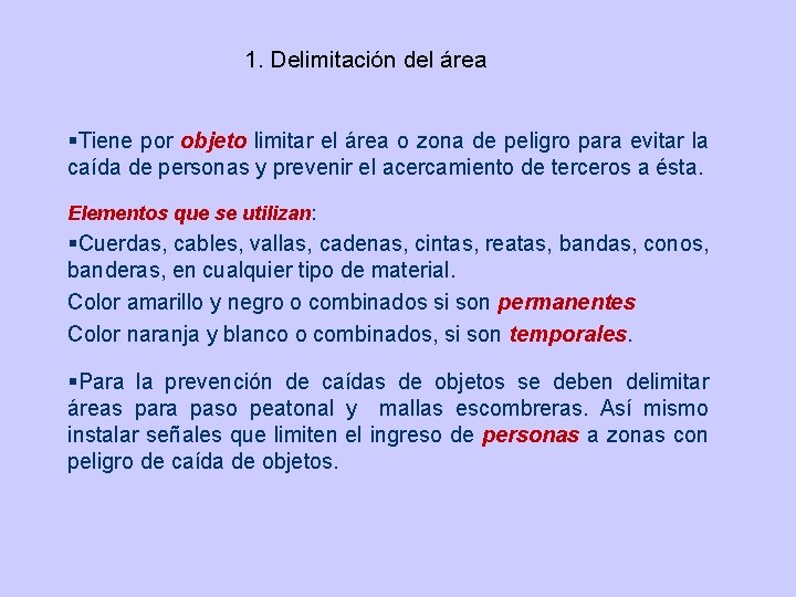 1. Delimitación del área §Tiene por objeto limitar el área o zona de peligro