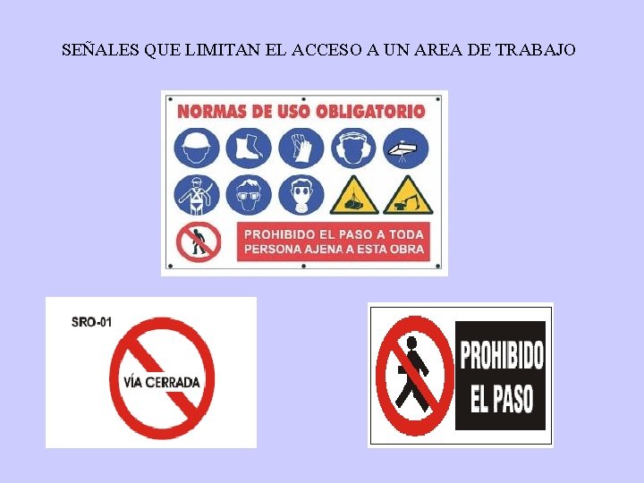 SEÑALES QUE LIMITAN EL ACCESO A UN AREA DE TRABAJO 