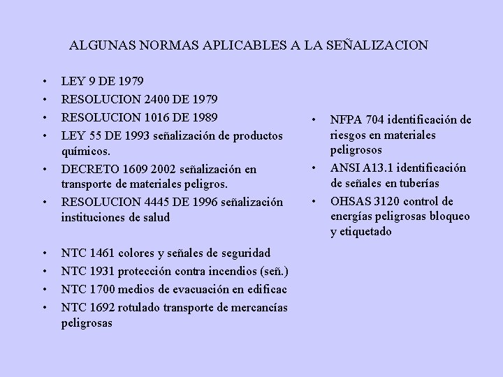 ALGUNAS NORMAS APLICABLES A LA SEÑALIZACION • • • LEY 9 DE 1979 RESOLUCION