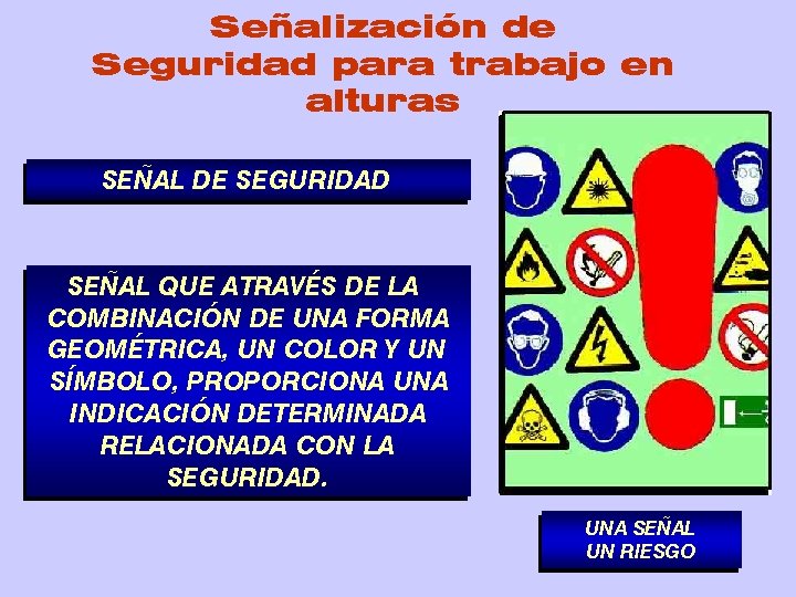 Señalización de Seguridad para trabajo en alturas SEÑAL DE SEGURIDAD SEÑAL QUE ATRAVÉS DE