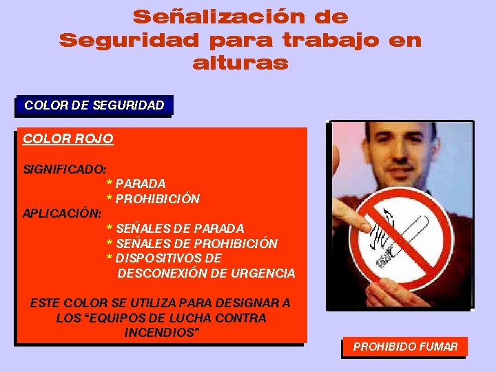 Señalización de Seguridad para trabajo en alturas COLOR DE SEGURIDAD COLOR ROJO SIGNIFICADO: *