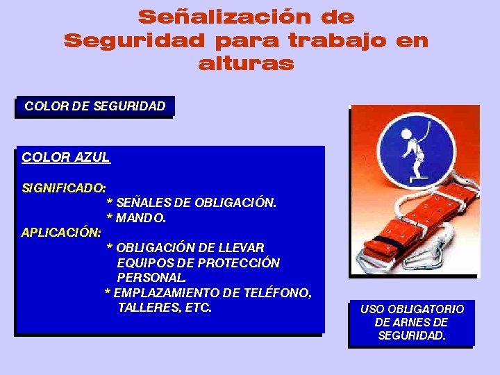 Señalización de Seguridad para trabajo en alturas COLOR DE SEGURIDAD COLOR AZUL SIGNIFICADO: *