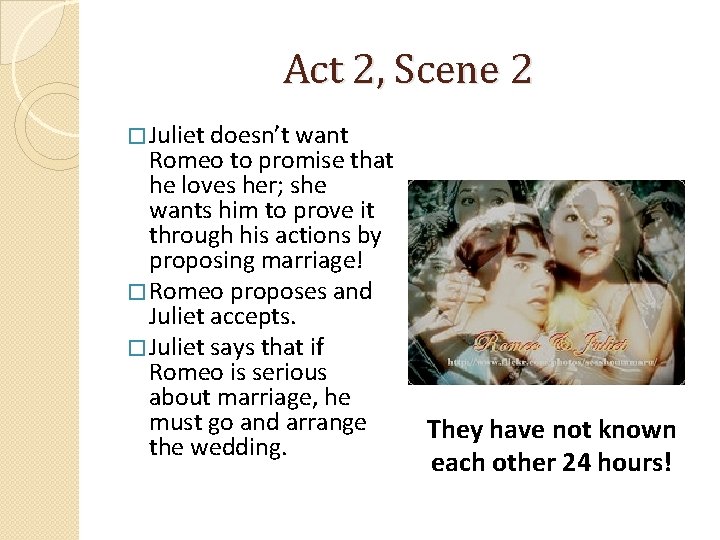 Act 2, Scene 2 � Juliet doesn’t want Romeo to promise that he loves