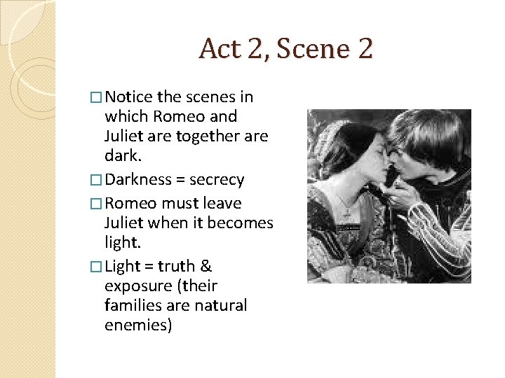 Act 2, Scene 2 � Notice the scenes in which Romeo and Juliet are