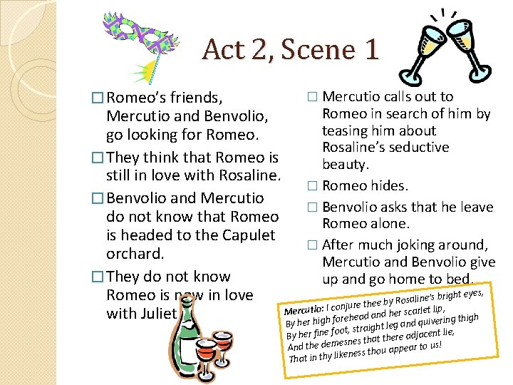 Act 2, Scene 1 � Romeo’s friends, � Mercutio calls out to Romeo in