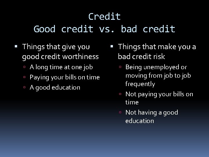 Credit Good credit vs. bad credit Things that give you good credit worthiness Things