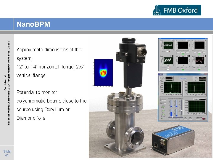 Confidential Not to be reproduced without written permission from FMB Oxford Nano. BPM Slide