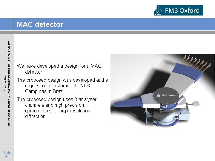 Confidential Not to be reproduced without written permission from FMB Oxford MAC detector Slide