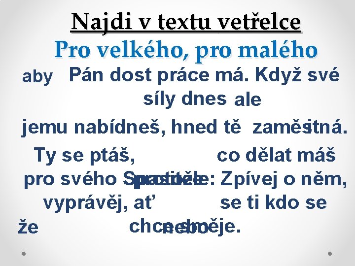 Najdi v textu vetřelce Pro velkého, pro malého aby Pán dost práce má. Když