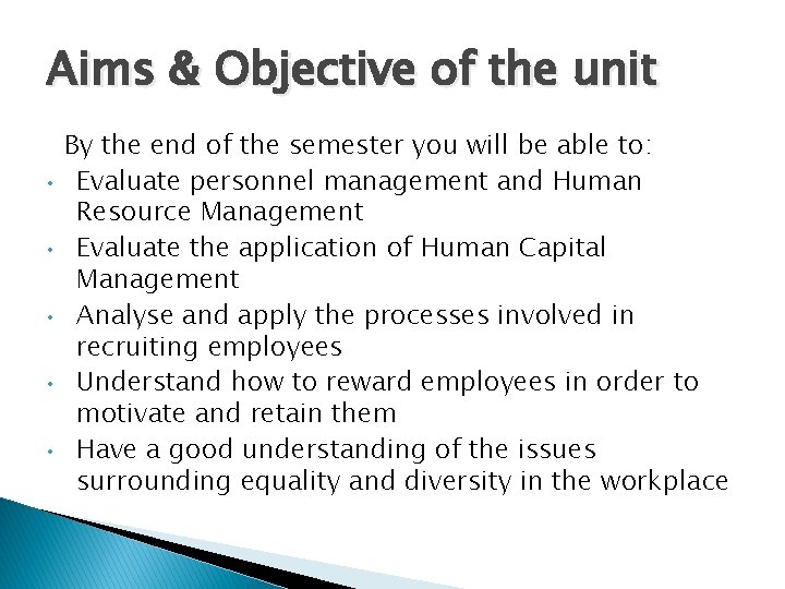 Aims & Objective of the unit • • • By the end of the