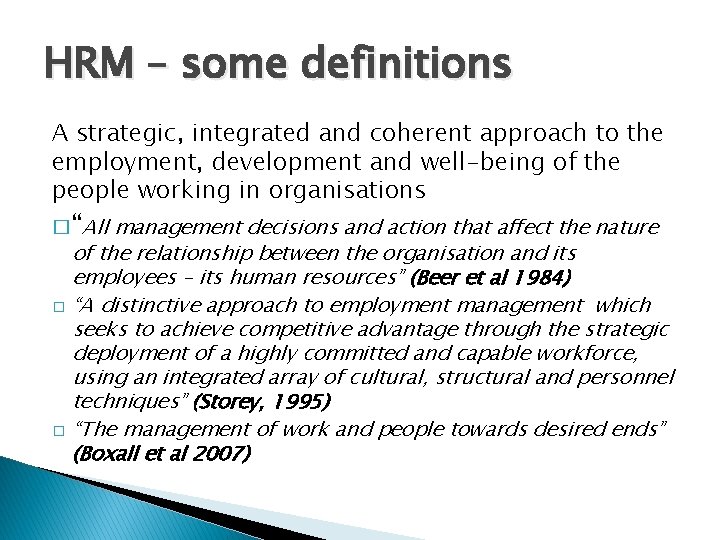 HRM – some definitions A strategic, integrated and coherent approach to the employment, development
