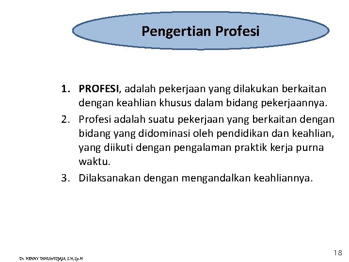 Pengertian Profesi 1. PROFESI, adalah pekerjaan yang dilakukan berkaitan dengan keahlian khusus dalam bidang