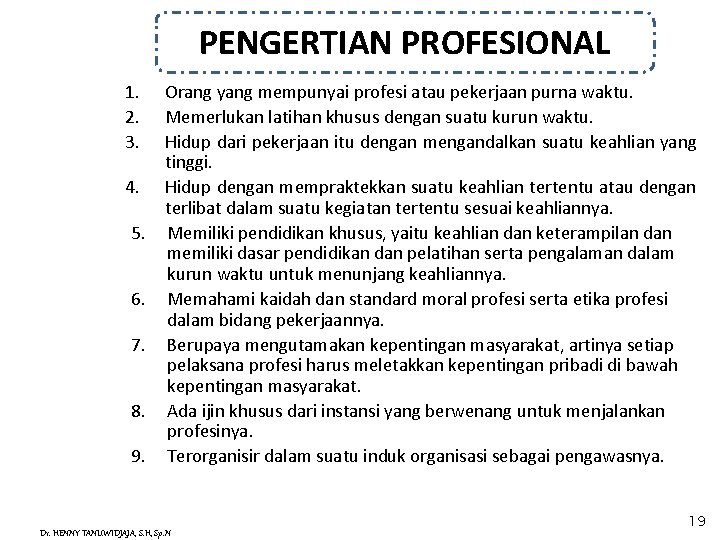 PENGERTIAN PROFESIONAL 1. 2. 3. 4. 5. 6. 7. 8. 9. Orang yang mempunyai