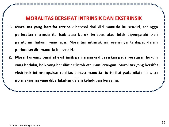 MORALITAS BERSIFAT INTRINSIK DAN EKSTRINSIK 1. Moralitas yang bersifat intrinsik berasal dari diri manusia