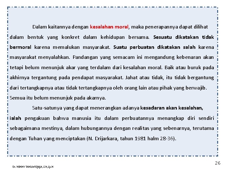 Dalam kaitannya dengan kesalahan moral, maka penerapannya dapat dilihat dalam bentuk yang konkret dalam