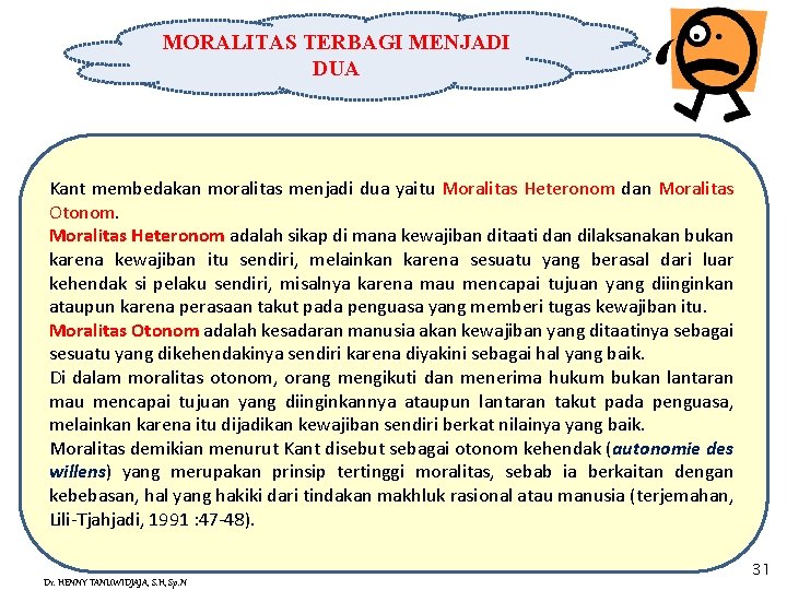 MORALITAS TERBAGI MENJADI DUA Kant membedakan moralitas menjadi dua yaitu Moralitas Heteronom dan Moralitas