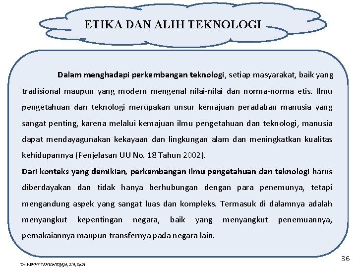 ETIKA DAN ALIH TEKNOLOGI Dalam menghadapi perkembangan teknologi, setiap masyarakat, baik yang tradisional maupun