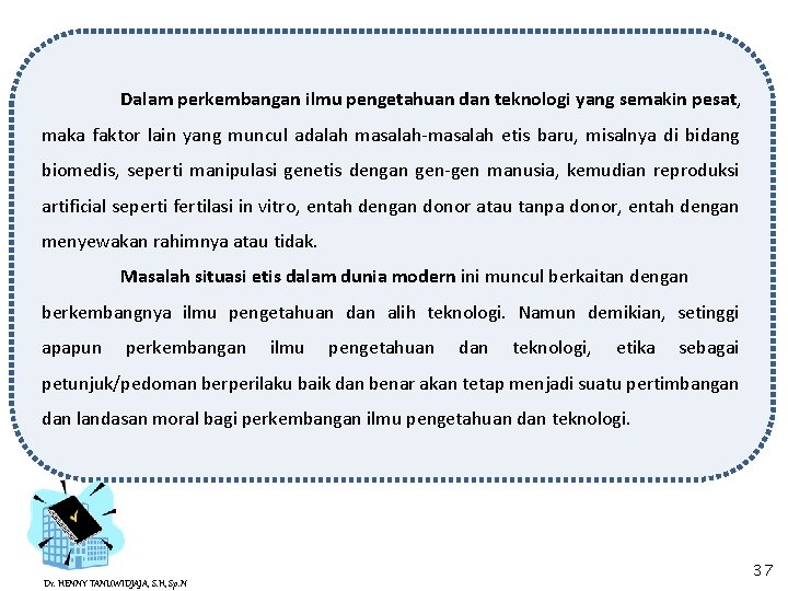 Dalam perkembangan ilmu pengetahuan dan teknologi yang semakin pesat, maka faktor lain yang muncul