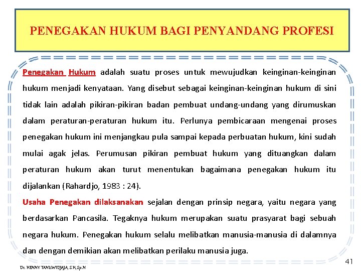 PENEGAKAN HUKUM BAGI PENYANDANG PROFESI Penegakan Hukum adalah suatu proses untuk mewujudkan keinginan-keinginan hukum