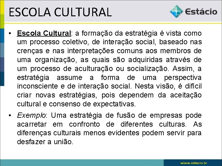 ESCOLA CULTURAL • Escola Cultural: a formação da estratégia é vista como um processo