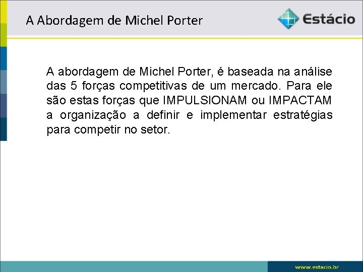 A Abordagem de Michel Porter A abordagem de Michel Porter, é baseada na análise