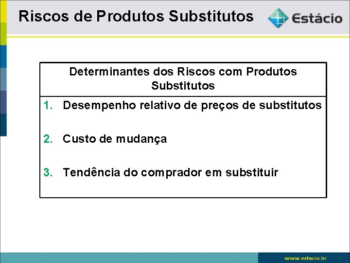 Riscos de Produtos Substitutos Determinantes dos Riscos com Produtos Substitutos 1. Desempenho relativo de