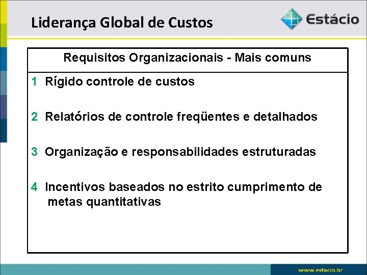 Liderança Global de Custos Requisitos Organizacionais - Mais comuns 1 Rígido controle de custos